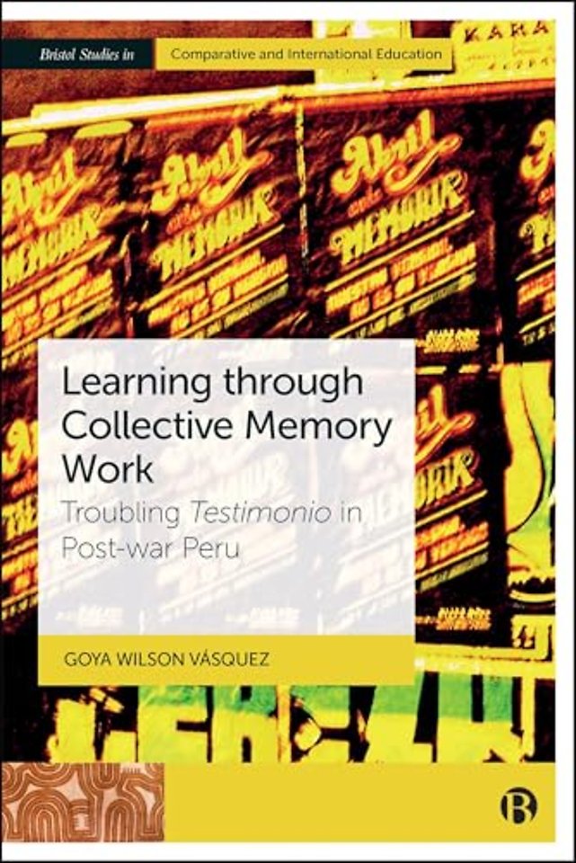 Learning through Collective Memory Work – Troubling Testimonio in Post–war Peru
