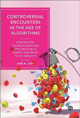 Controversial Encounters in the Age of Algorithm – How Digital Technologies are Stifling Public Debate and What to Do About It