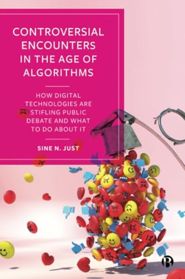 Controversial Encounters in the Age of Algorithm – How Digital Technologies are Stifling Public Debate and What to Do About It