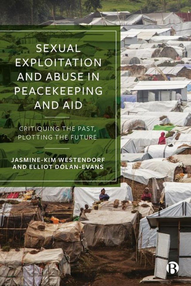 Sexual Exploitation and Abuse in Peacekeeping an – Critiquing the Past, Plotting the Future
