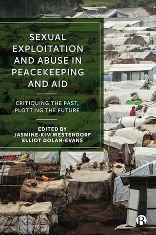 Sexual Exploitation and Abuse in Peacekeeping an – Critiquing the Past, Plotting the Future