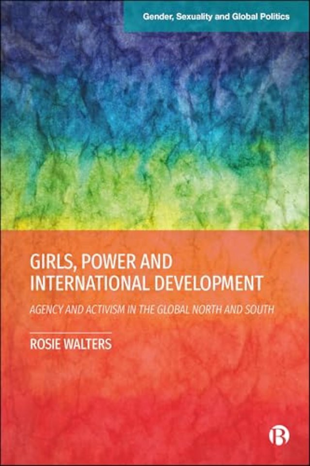 Girls, Power and International Development – Agency and Activism in the Global North and South