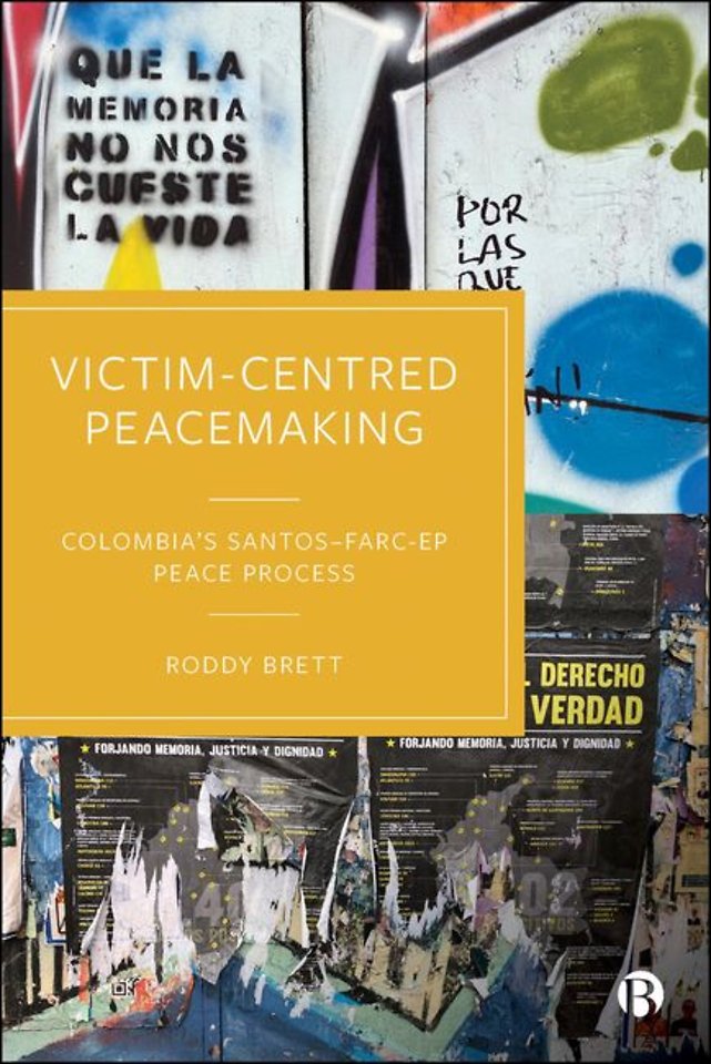 Victim–Centred Peacemaking – Colombia′s Santos–FARC–EP Peace Process