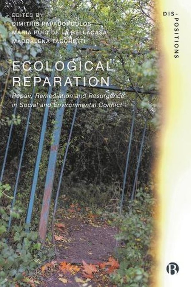 Ecological Reparation – Repair, Remediation and Resurgence in Social and Environmental Conflict