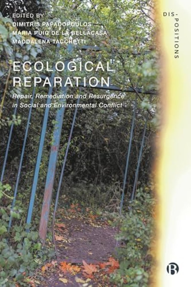 Ecological Reparation – Repair, Remediation and Resurgence in Social and Environmental Conflict