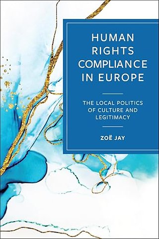 Human Rights Compliance in Europe – The Local Politics of Culture and Legitimacy