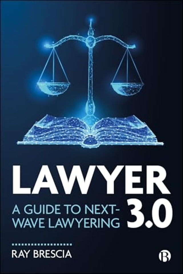 Lawyer 3.0 – A Guide to Next–Wave Lawyering