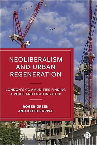 Neoliberalism and Urban Regeneration – London`s Communities Finding a Voice and Fighting Back