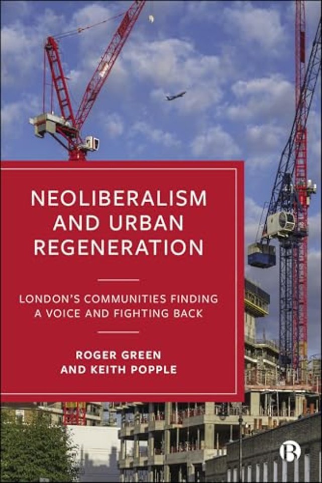 Neoliberalism and Urban Regeneration – London`s Communities Finding a Voice and Fighting Back