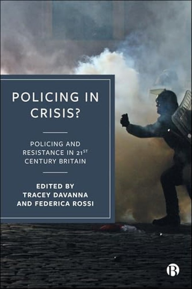 Policing in Crisis? – Policing and Resistance in 21st Century Britain