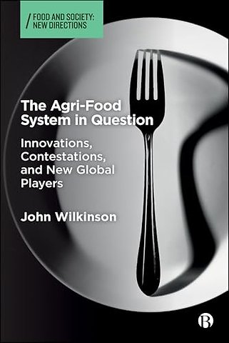 Agri–Food System in Question – Innovations, Contestations, and New Global Players