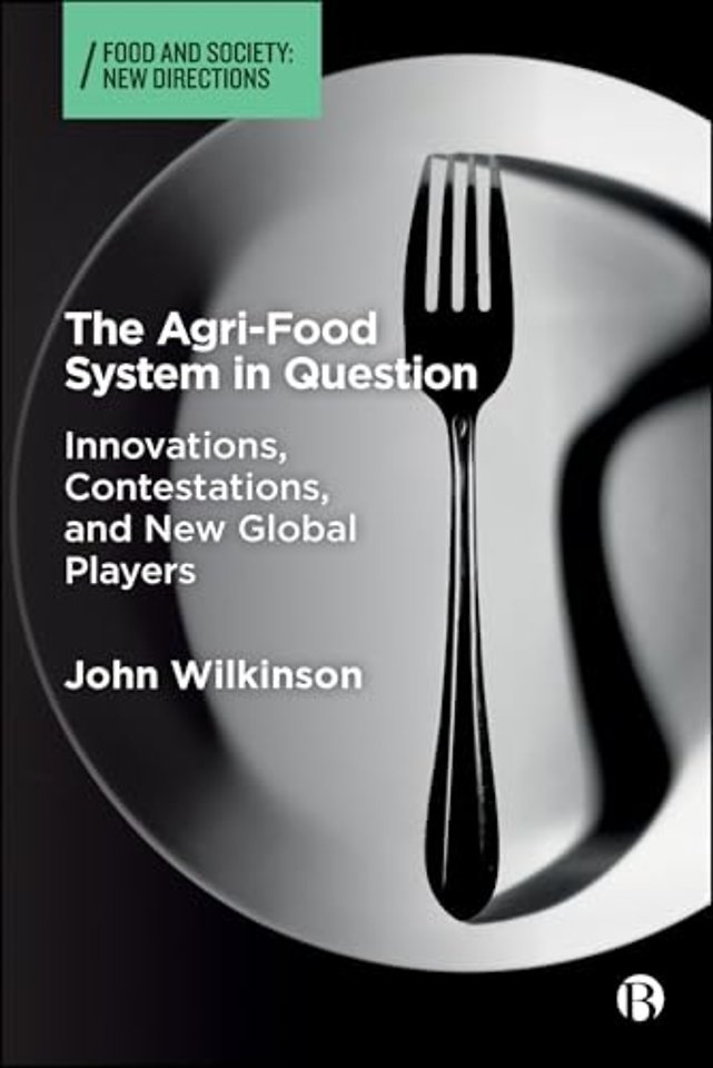 Agri–Food System in Question – Innovations, Contestations, and New Global Players