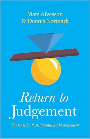 Return to Judgement – The Case for Post–Infantilized Management