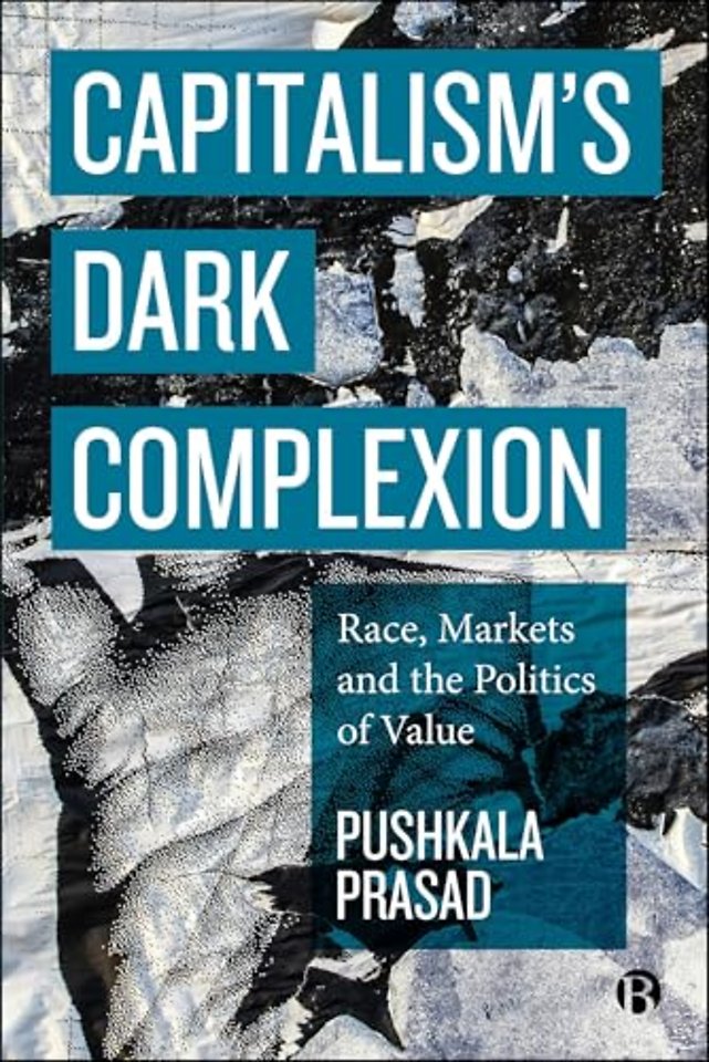 Capitalism′s Dark Complexion – Race, Markets and the Politics of Value