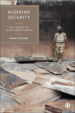 Nigerian Security – The Tragedy of Latent Great Powers