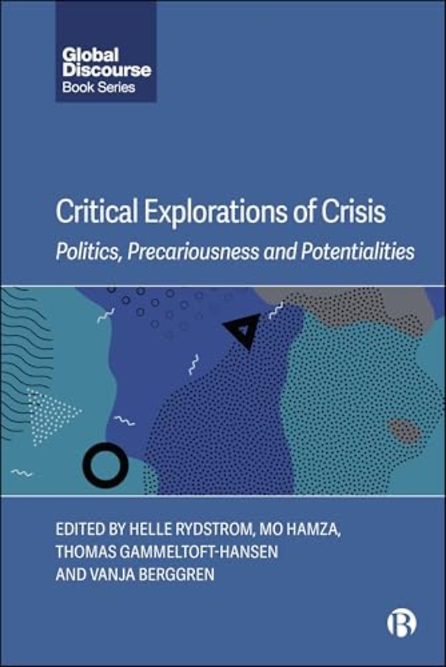Critical Explorations of Crisis – Politics, Precariousness, and Potentialities