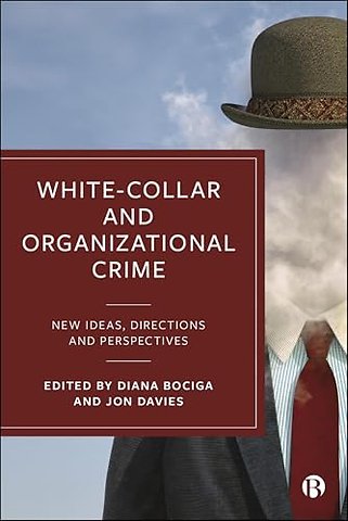 White–Collar and Organizational Crime – New Ideas, Directions, and Perspectives