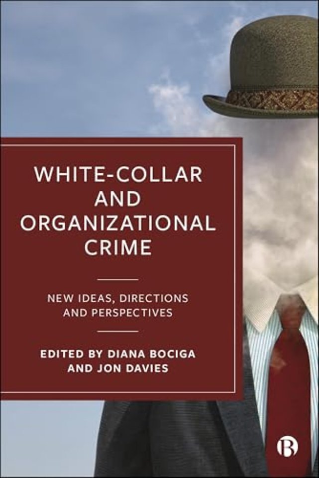 White–Collar and Organizational Crime – New Ideas, Directions, and Perspectives