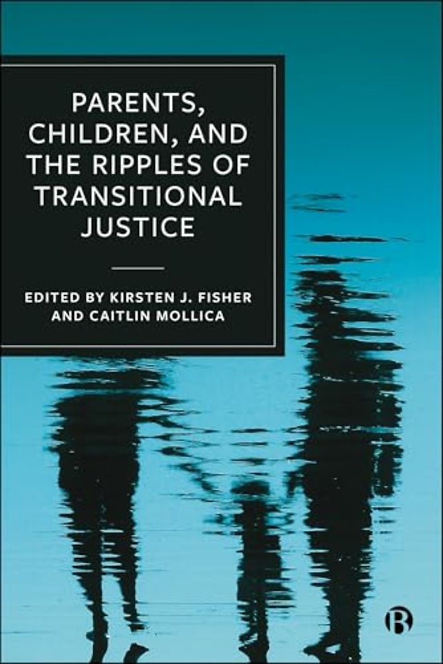 Parents, Children, and the Ripples of Transitional  Justice