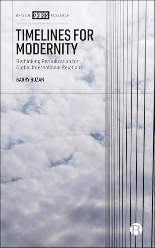 Timelines for Modernity – Rethinking Periodization for Global International Relations