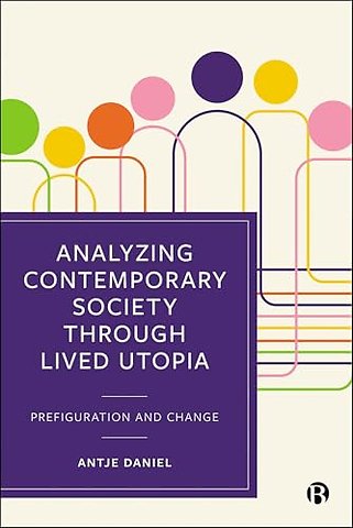 Analysing Contemporary Society through Lived Uto – Prefiguration and Change