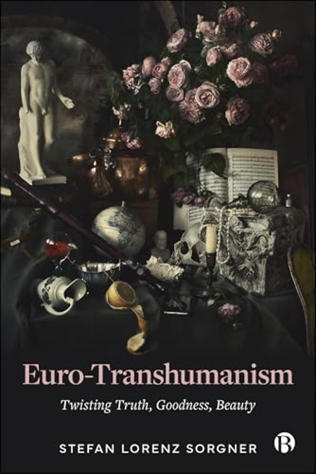 Euro–Transhumanism – Twisting Truth, Goodness, Beauty
