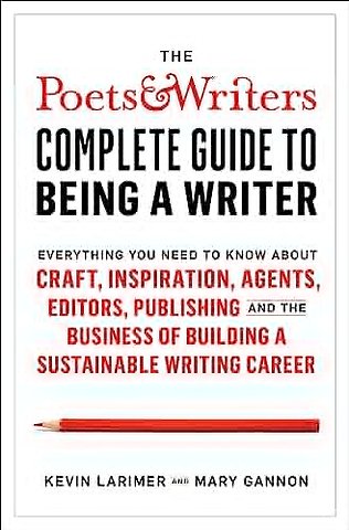 Poets & Writers Complete Guide to Being A Writer