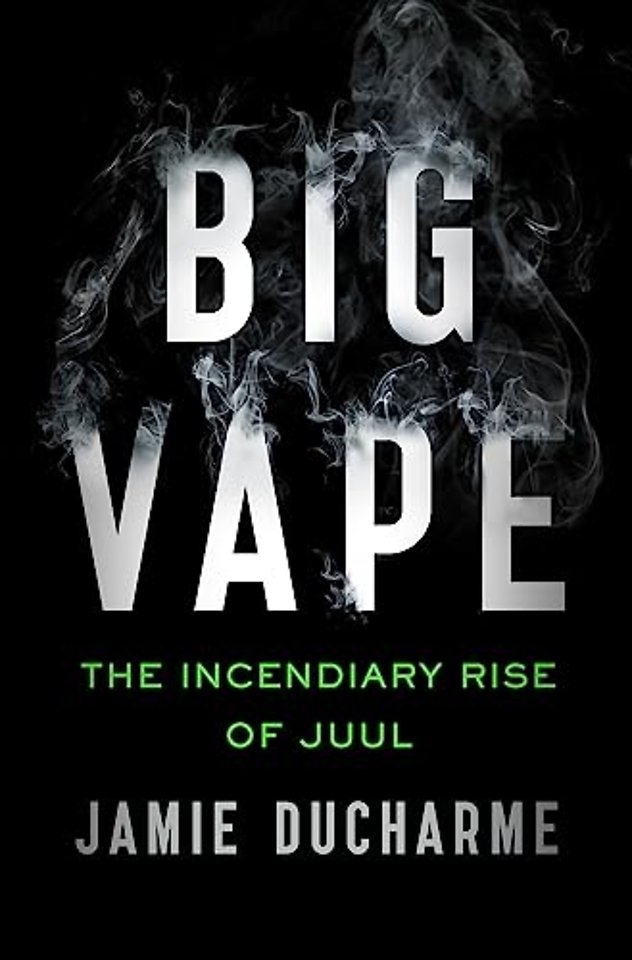 Big Vape: The Incendiary Rise of Juul