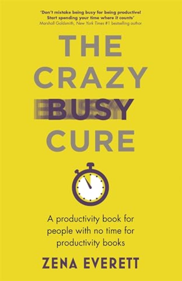 The Crazy Busy Cure *BUSINESS BOOK AWARDS WINNER*