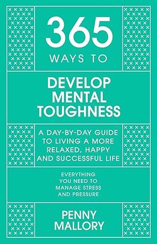 365 Ways To: Develop Mental Toughness