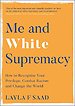 Me and White Supremacy Me and White Supremacy