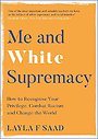 Me and White Supremacy Me and White Supremacy