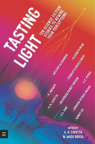 Tasting Light: Ten Science Fiction Stories to Rewire Your Perceptions