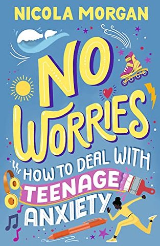 No Worries: How to Deal With Teenage Anxiety