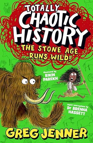 Totally Chaotic History: The Stone Age Runs Wild!