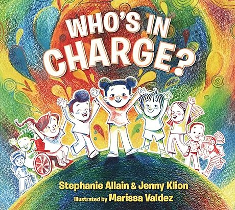 Who’s in Charge?: A first book of consent and an uplifting celebration of boundaries, bodies, voices and choices, for ages 3 and over