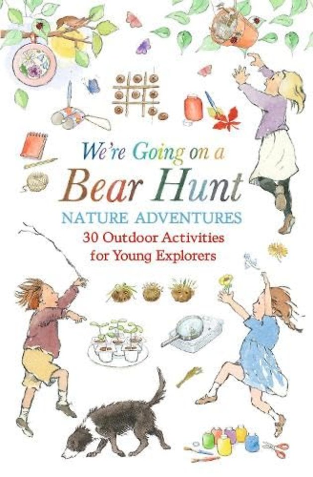 We're Going on a Bear Hunt Nature Adventures: 30 Outdoor Activities for Young Explorers