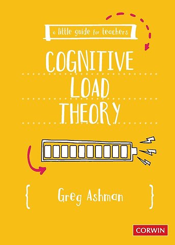 A Little Guide for Teachers: Cognitive Load Theory