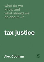 What Do We Know and What Should We Do About Tax Justice?