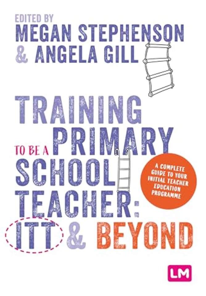 Training to be a Primary School Teacher: ITT and Beyond
