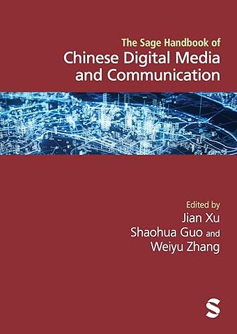 The Sage Handbook of Chinese Digital Media and Communication
