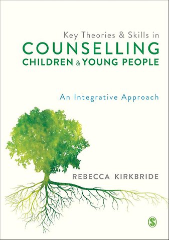 Key Theories and Skills in Counselling Children and Young People