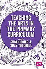 Teaching the Arts in the Primary Curriculum