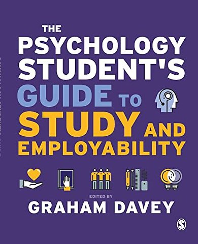 The Psychology Student s Guide to Study and Employability