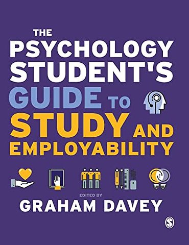 The Psychology Student s Guide to Study and Employability