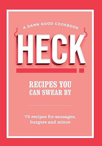 HECK! Recipes You Can Swear By