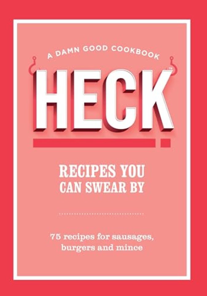 HECK! Recipes You Can Swear By