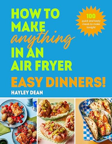 How to Make Anything in an Air Fryer: Easy Dinners!