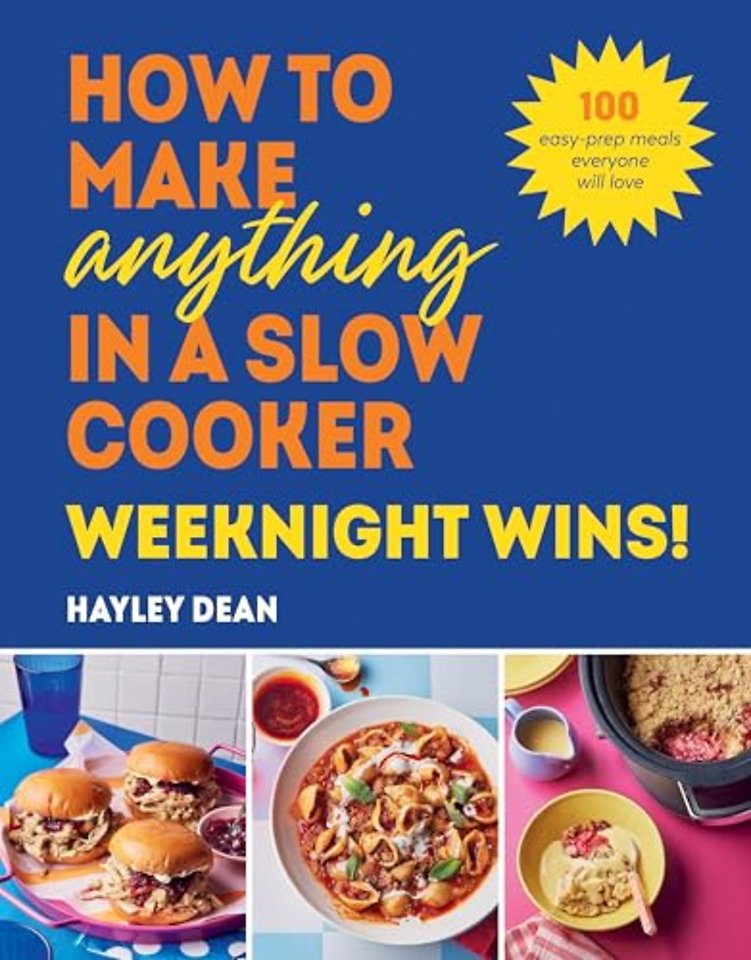 How to Make Anything in a Slow Cooker: Weeknight Wins!