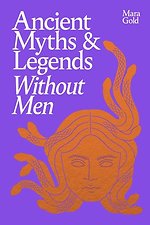 Ancient Myths and Legends Without Men